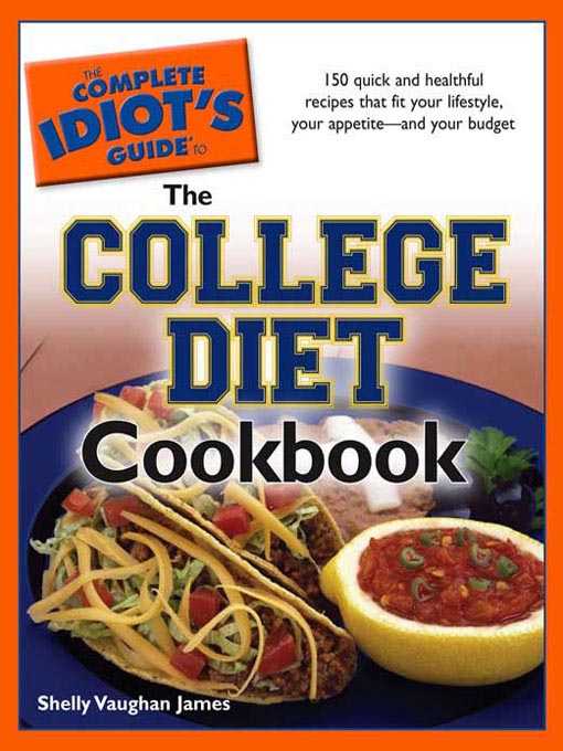 Title details for The Complete Idiot's Guide to the College Diet Cookbook by Shelley Vaughan James - Available